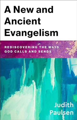 Baker Academic - A New and Ancient Evangelism: Rediscovering the Ways God Calls and Sends