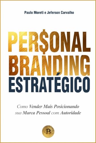Personal Branding Estratégico : Como Vender Mais Posicionando sua...