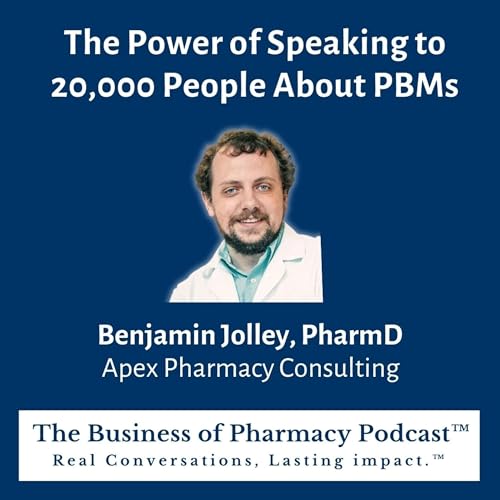 The Power of Speaking to 20,000 People About PBMs | Benjamin Jolley, PharmD Apex Pharmacy Consulting Podcast Por arte de portada