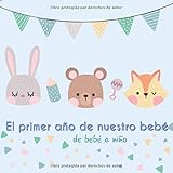  El primer año de nuestro bebé - de bebé a niño: Álbum de tu bebé para completar con las experiencias vividas durante su primer año