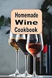 Homemade Wine Cookbook: Fruit Wine, Honey Wine, Mead, Flower Wine and Many More Homemade Wine Recipes (Cooking Through the Zombie Apocalypse)