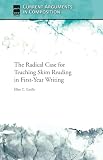 The Radical Case for Teaching Skim Reading in First-Year Writing (Current Arguments in Composition)