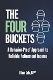 The Four Buckets: A Behavior-Proof Approach to Reliable Retirement Income