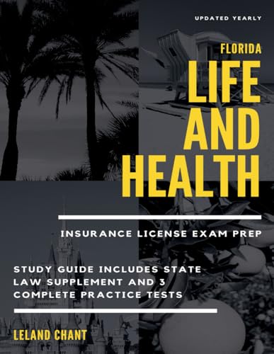 Florida Life and Health Insurance License Exam Prep: Updated Yearly Study Guide Includes State Law Supplement and 3 Complete Practice Tests