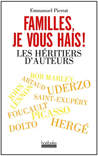 Télécharger Familles, je vous hais !: Les héritiers d'auteurs PDF Ebook En Ligne