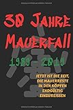  30 Jahre Mauerfall und Wende 1989-2019: Von den Montags-Demonstrationen zum Zusammenbruch der DDR und zur Wiedervereinigung - Buch für Notizen blanko ... Notebook für Schule Beruf Arbeit verwendbar