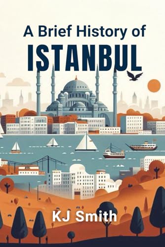 A Brief History Of Istanbul (A Brief History Of - City Edition)