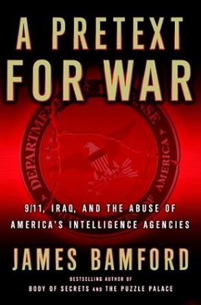 A Pretext for War : 9/11, Iraq, and the Abuse of America's Intelligence Agencies