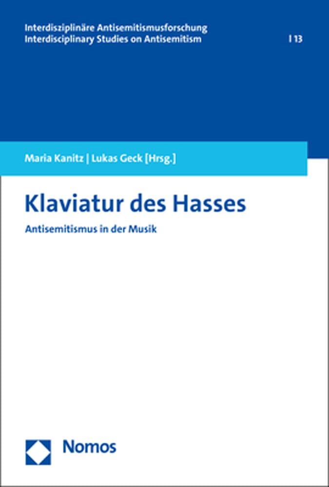 Klaviatur des Hasses: Antisemitismus in der Musik (Interdisziplinäre Antisemitismusforschung | Interdisciplinary Studies on Antisemitism)