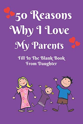 Amazon.com: 50 Reasons Why I Love My Parents: Fill In The Blank Book ...