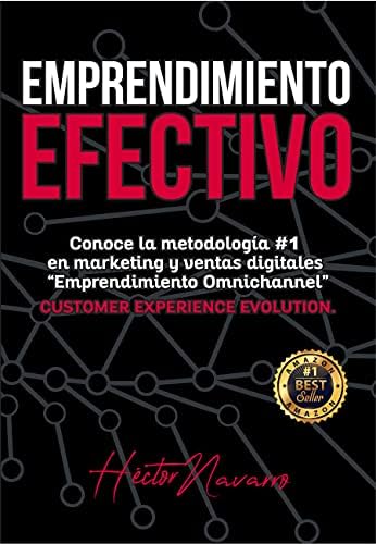 Emprendimiento Efectivo Héctor Navarro: Conoce la metodología #1 en marketing y ventas digitales "Emprendimiento Omnichannel"