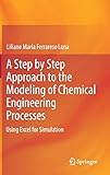 A Step by Step Approach to the Modeling of Chemical Engineering Processes: Using Excel for simulation