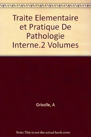 Traité de pathologie interne par A. Grisolle. Huitième édition augmentée et refondue en grande