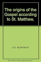 The origins of the Gospel according to St. Matthew, B0007JGEU4 Book Cover