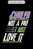  Composition Notebook: Funny Curling Not A Pro I Just Love It Curler Journal/Notebook Blank Lined Ruled 6x9 100 Pages