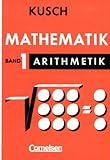 kusch mathematik 3  Mathematik für Schule und Beruf, Band 1: Arithmetik. Algebra, Reihenlehre, Nomographie