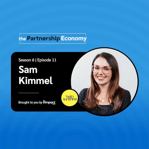 The Evolution of Partnerships and Experiential Marketing with Sam Kimmel, Senior Director of Co-Marketing Partnerships at Hello Sunshine