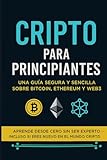 Cripto para Principiantes: Una guía segura y sencilla sobre Bitcoin, Ethereum y Web3 (Spanish Edition)
