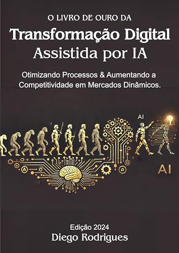 TRANSFORMAÇÃO DIGITAL ASSISTIDA POR IA Edição 2024: Otimizando Processos & Aumentando a Competitividade em Mercados Dinâmicos.