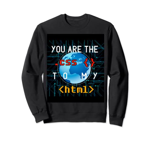 You Are CSS To My HTML Funny Cool IT Geek Gift Felpa