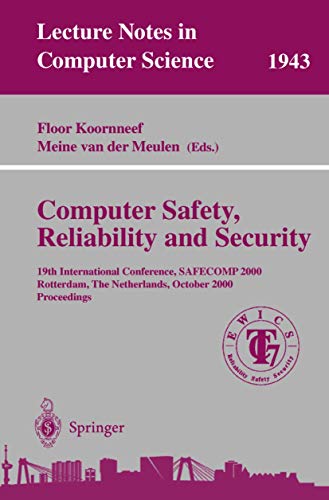 Computer Safety, Reliability, and Security: 19th International Conference, SAFECOMP 2000, Rotterdam, The Netherlands, October 24-27, 2000 Proceedings (Lecture Notes in Computer Science, 1943)
