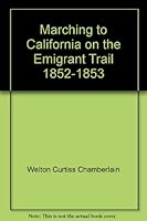 Marching to California on the Emigrant Trail 1852-1853 B009FNRT1Q Book Cover
