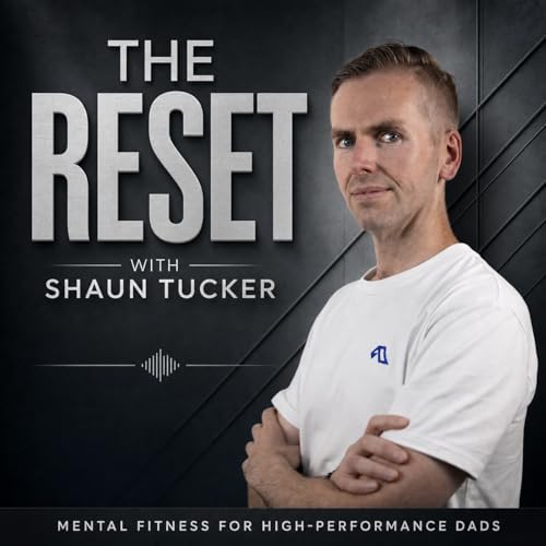 『Ep. 77 | The Presence Protocol: Unlocking Mental Fitness to Lead as a Dad | The Reset』のカバーアート