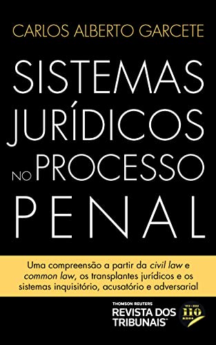 Sistemas jurídicos no processo penal: uma compreensão a partir da civil law e common law, os transplantes jurídicos e os sistemas inquisitório, acusatório e adversarial