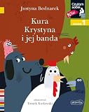KURA KRYSTYNA I JEJ BANDA. CZYTAM SOBIE. POZIOM 1