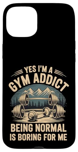 Yes I'm A Gym Addict Being Normal Is Boring For Me - �X�}�z�P�[�X iPhone 15 Plus �p