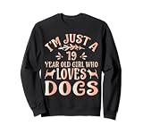 Regalos para amantes de los perros - I'm Just A 19 Year Old Girl Who Loves Dogs Sudadera