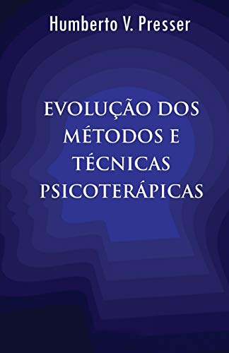 Evolução dos Métodos e Técnicas Psicoterápicas (Portuguese Edition)