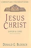 Jesus Christ: Savior & Lord (Christian Foundations/Donald G. Bloesch)