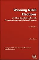 Winning NLRB elections: Avoiding unionization through preventive employee relations programs 0808001957 Book Cover
