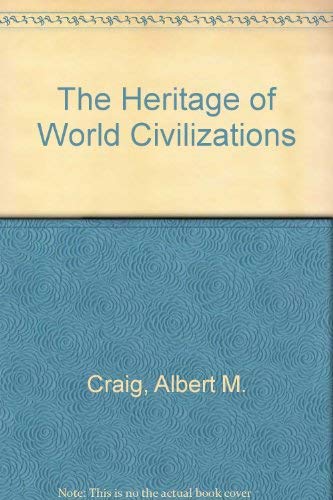 The Heritage of World Civilizations : Craig, Albert M., Graham, William ...