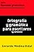 Ortografía y gramática para escritores y para curiosos (Aprende gramática nº 1) (Spanish Edition)