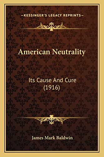 American Neutrality: Its Cause And Cure (1916)