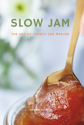 Slow Jam: The Art of French Jam Making