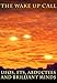 The Wake Up Call: UFOs, ETs, Abductees and Brilliant Minds