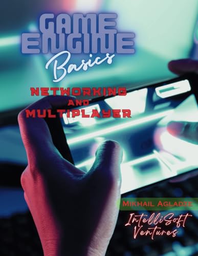 Game Engine Basics: Networking and Multiplayer