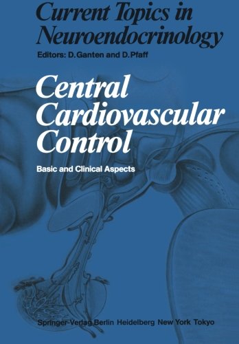 Central Cardiovascular Control: Basic and Clinical Aspects (Current Topics in Neuroendocrinology)