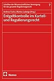  Entgeltkontrolle im Kartell- und Regulierungsrecht (Schriften der Wissenschaftlichen Vereinigung für das gesamte Regulierungsrecht)