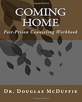 Coming Home: Post-Prison Counseling Workbook 0984107231 Book Cover