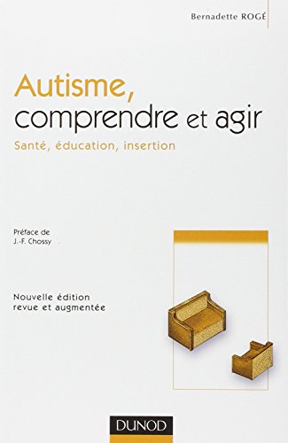 Télécharger Autisme, comprendre et agir - 2ème édition - Santé, éducation, insertion: Santé, éducation, in PDF Ebook En Ligne