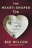 The Heart-Shaped Tin: Love, Loss, and Kitchen Objects
