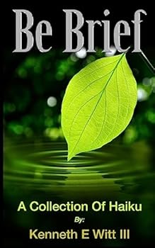 Paperback Be Brief: A Collection Of Haiku Book
