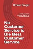 No Customer Service is the Best Customer Service: A Crash Course in Customer Service for Online Retailers