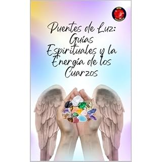 Puentes de Luz: Gu&iacute;as Espirituales y la Energ&iacute;a de los Cuarzos Audiolibro Por Alina Rubi, Angeline Rubi arte de