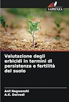 Valutazione degli erbicidi in termini di persistenza e fertilità del suolo (Italian Edition) 6208737931 Book Cover