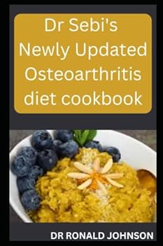 Paperback Dr Sebi's Newly Updated Osteoarthritis Diet Cookbook Book
